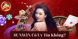 Sunwin Có Uy Tín Không? Sự Thật Về Nhà Cái Sẽ Được Tiết Lộ